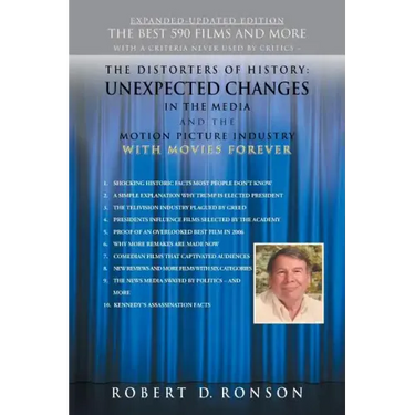 The Distorters of History: Unexpected Changes in the Media and the Motion Picture Industry with Movies Forever Expanded-Updated Edition