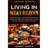 Carnivore Cookbook: LIVING IN MEAT HEAVEN - The Ultimate Meat-Lover's Playbook for Air Frying, Meal Prep, Keto, Intermittent Fasting, and