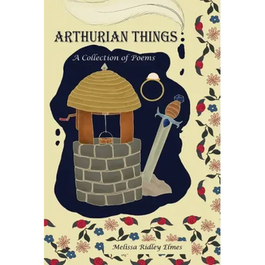 Arthurian Things: A Collection of Poems