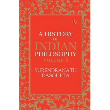 A History of Indian Philosophy Vol 3