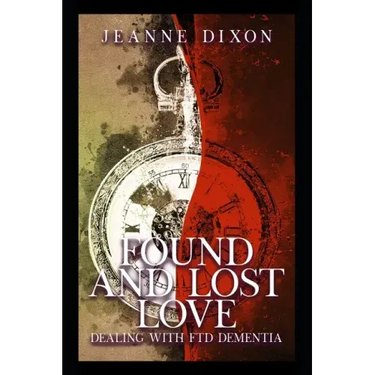 Found and Lost Love: Dealing with FTD Dementia