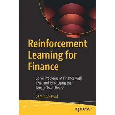 Reinforcement Learning for Finance: Solve Problems in Finance with CNN and Rnn Using the Tensorflow Library