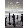Follow Me, I Don't Know Where I'm Going: Reflections on Love, Loss, and Life by a Too-Young Widow