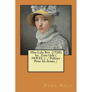 Miss Lulu Bett (1920) by: Zona Gale ( NOVEL ) / Pulitzer Prize for drama /