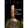 Leaving Your Religion: A Practical Guide To Becoming Non-Religious