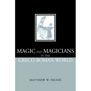 Magic and Magicians in the Greco-Roman World