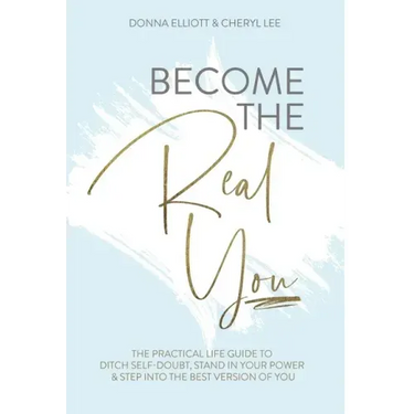 Become the Real You: The Practical Life Guide to Ditch Self Doubt, Stand in Your Power & Step into The Best Version of You