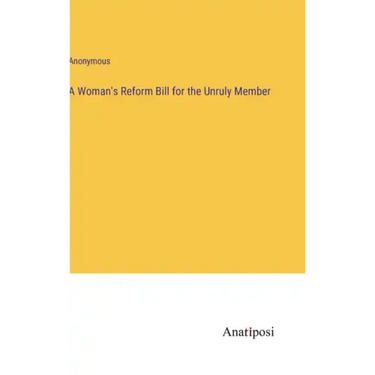 A Woman's Reform Bill for the Unruly Member