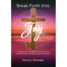 Break Forth Into Joy: Handbook of Simplified Deliverance and Detailed Study of Breaking Genetic Problems