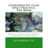 Chiropractic Cash Only Practice, The Book