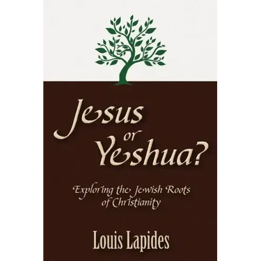 Jesus or Yeshua: Exploring the Jewish Roots of Christianity