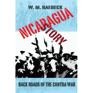 Nicaragua Story-Back Roads of the Contra War