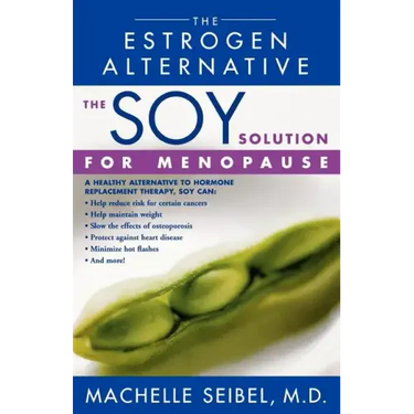The Soy Solution for Menopause: The Estrogen Alternative