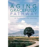 The Aging Gracefully Pathway: A Toolkit for the Journey