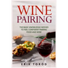 Wine Pairing: The basic knowledge needed to feel confident pairing food and wine