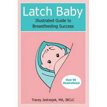 Latch Baby: Illustrated Guide to Breastfeeding Success