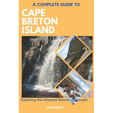 A Complete Guide to Cape Breton Island: Explore the untamed beauty of Canada