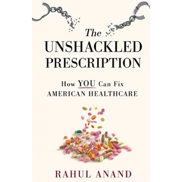 The Unshackled Prescription: How YOU Can Fix American Healthcare