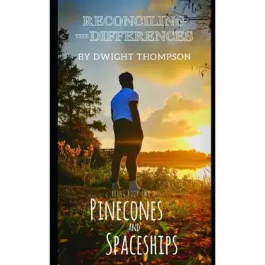 Reconciling the Differences: Pinecones & Spaceships Book Two