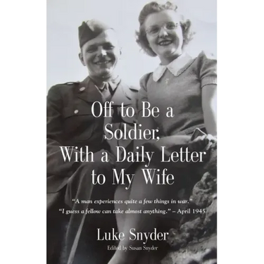 Off to Be a Soldier, With a Daily Letter to My Wife