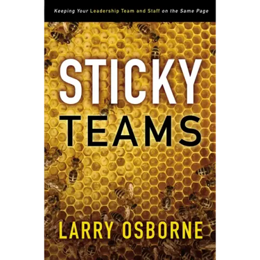Sticky Teams: Keeping Your Leadership Team and Staff on the Same Page