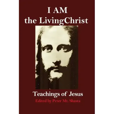 I AM the Living Christ: Teachings of Jesus