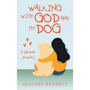 Walking with God and My Dog: A Spiritual Journey