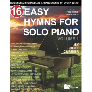 16 Easy Hymns for Solo Piano, Volume 1: Beginner and Intermediate Arrangements of Every Song