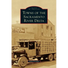Towns of the Sacramento River Delta