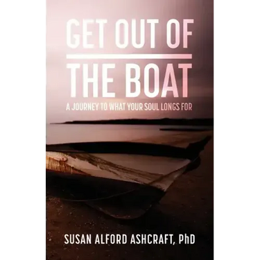 Get Out of the Boat: A Journey to What Your Soul Longs For