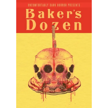 Uncomfortably Dark Presents...Baker's Dozen!
