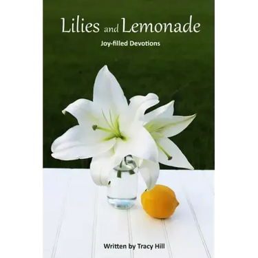 Lilies and Lemonade: Joy-filled Devotions