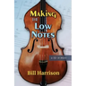 Making the Low Notes: A Life in Music