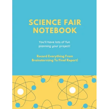 Science Fair Notebook: Writing Your Entire Project Process From Brainstorming Idea, Keep Research Notes, Resources Documentation, Lab Experim