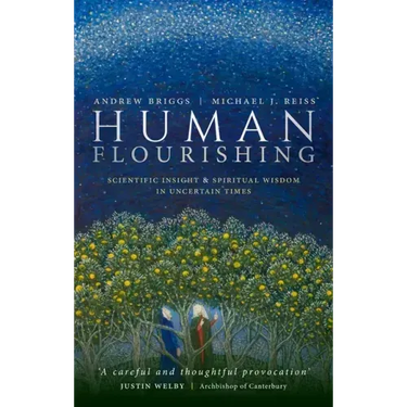 Human Flourishing: Scientific Insight and Spiritual Wisdom in Uncertain Times