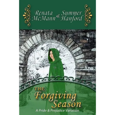The Forgiving Season: A Pride and Prejudice Variation