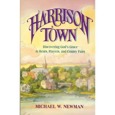 Harrison Town: Discovering God's Grace in Bears, Prayers, and County Fairs