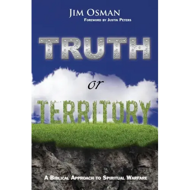 Truth or Territory: A Biblical Approach to Spiritual Warfare