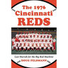 The 1976 Cincinnati Reds: Last Hurrah for the Big Red Machine