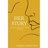 Her Story: On Poetry, Pain, Love, Faith & Becoming