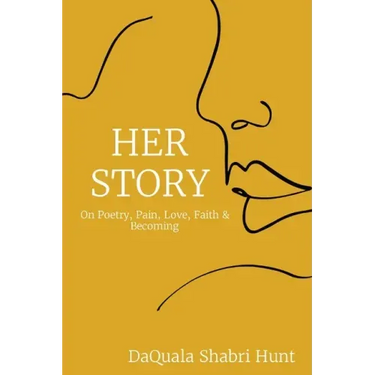 Her Story: On Poetry, Pain, Love, Faith & Becoming