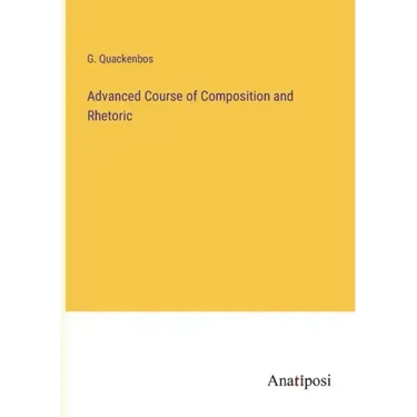 Advanced Course of Composition and Rhetoric