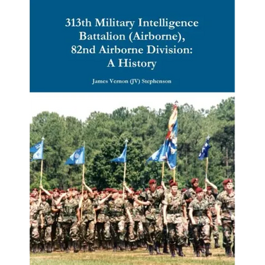 313th Military Intelligence Battalion (Airborne), 82nd Airborne Division: A History