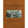 Bigfoot Evidence: A case for the existence of the Sasquatch