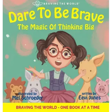 Dare To Be Brave: The Magic Of Thinking Big