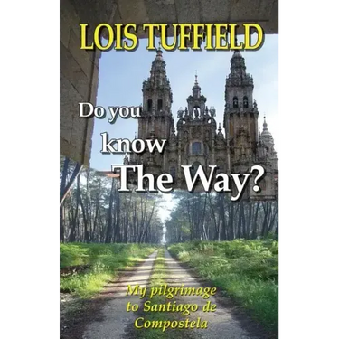 Do You Know The Way?: Walking The Camino Francés