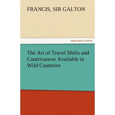 The Art of Travel Shifts and Contrivances Available in Wild Countries