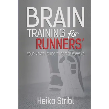 Brain Training For Runners': Your Mental Guide To Better Running.