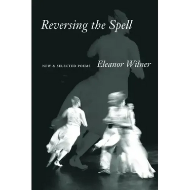Reversing the Spell: New & Selected Poems