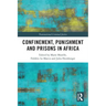 Confinement, Punishment and Prisons in Africa